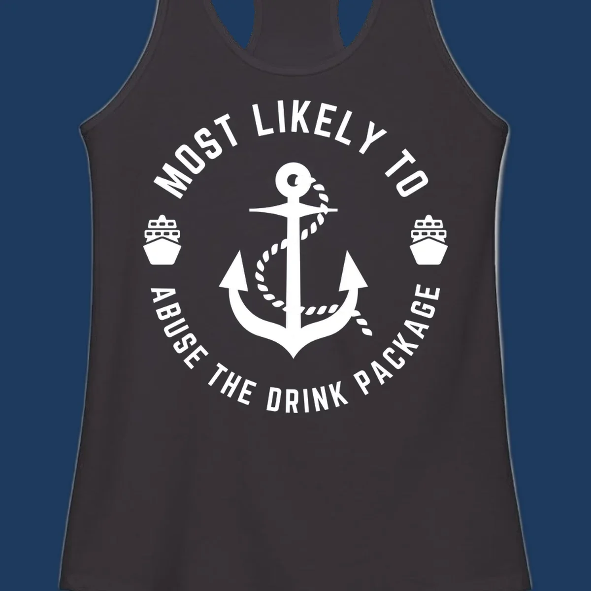 Nautical badge with anchor, rope, and ships showing 'Most Likely To Abuse The Drink Package' text in circular format