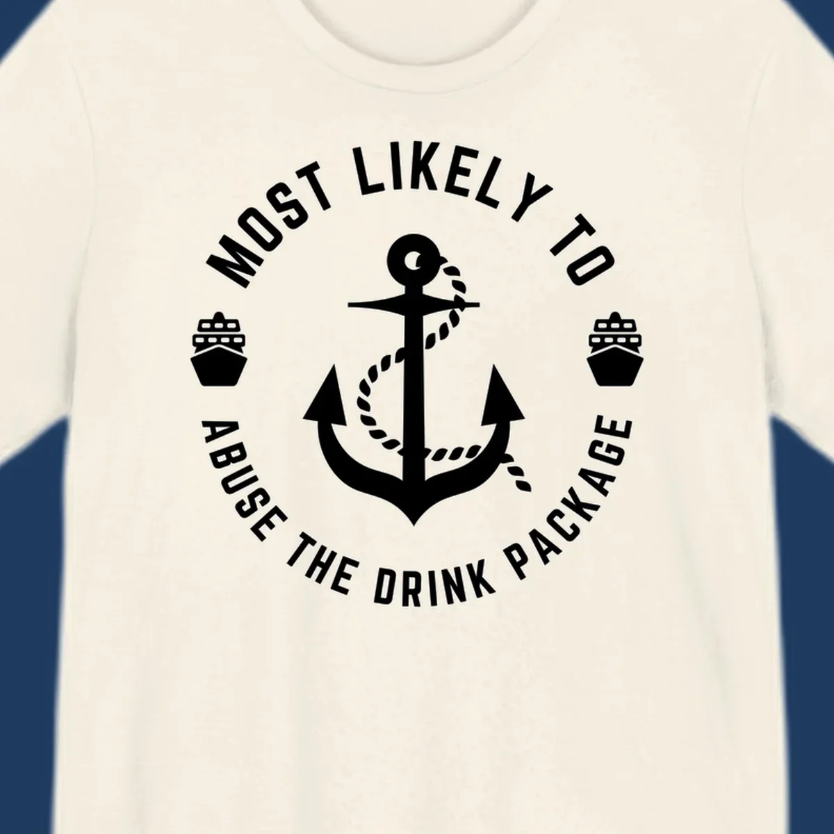 Nautical badge with anchor, rope, and ships showing 'Most Likely To Abuse The Drink Package' text in circular format