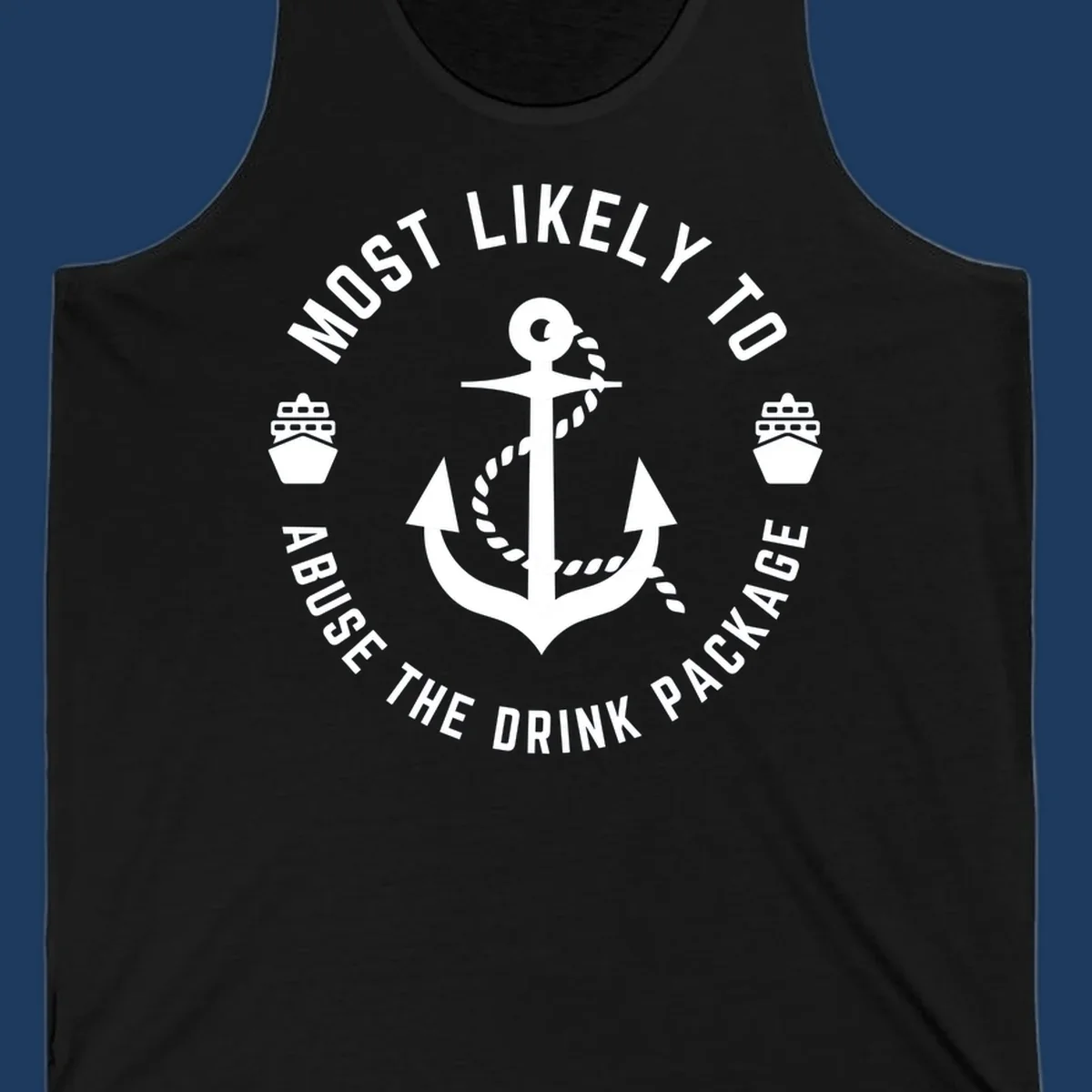 Nautical badge with anchor, rope, and ships showing 'Most Likely To Abuse The Drink Package' text in circular format