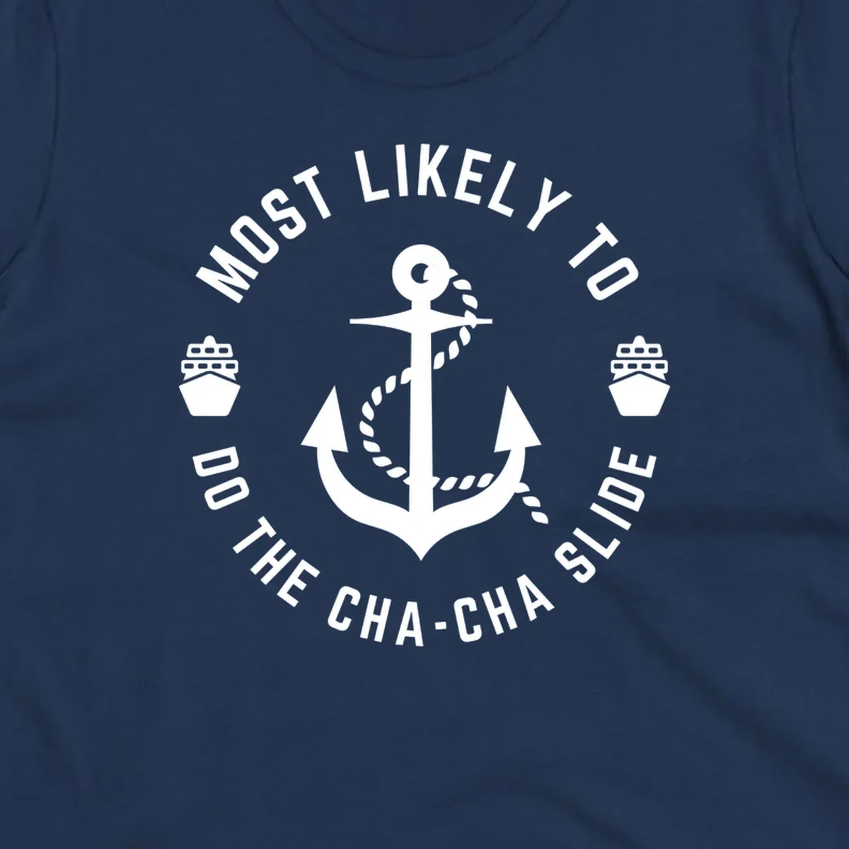 Nautical anchor badge with 'Most Likely To Do The Cha-Cha Slide' text and ship icons, white on gray background