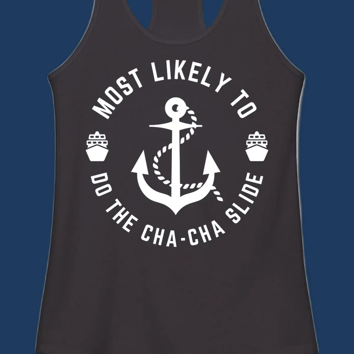 Nautical anchor badge with 'Most Likely To Do The Cha-Cha Slide' text and ship icons, white on gray background