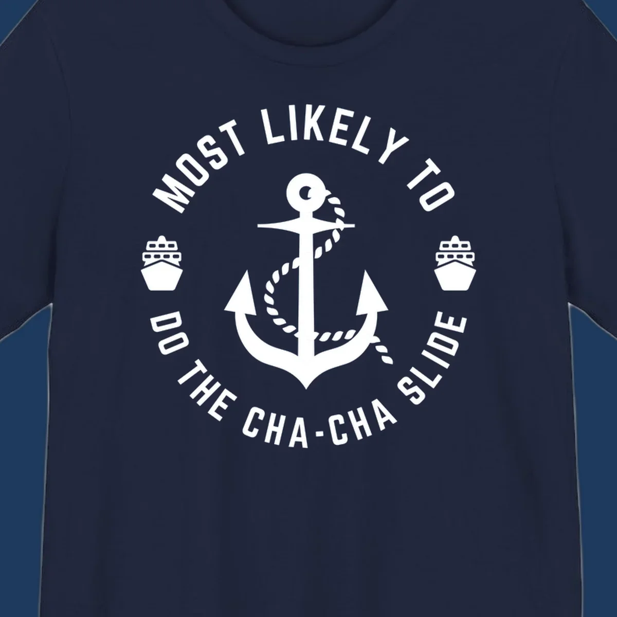 Nautical anchor badge with 'Most Likely To Do The Cha-Cha Slide' text and ship icons, white on gray background
