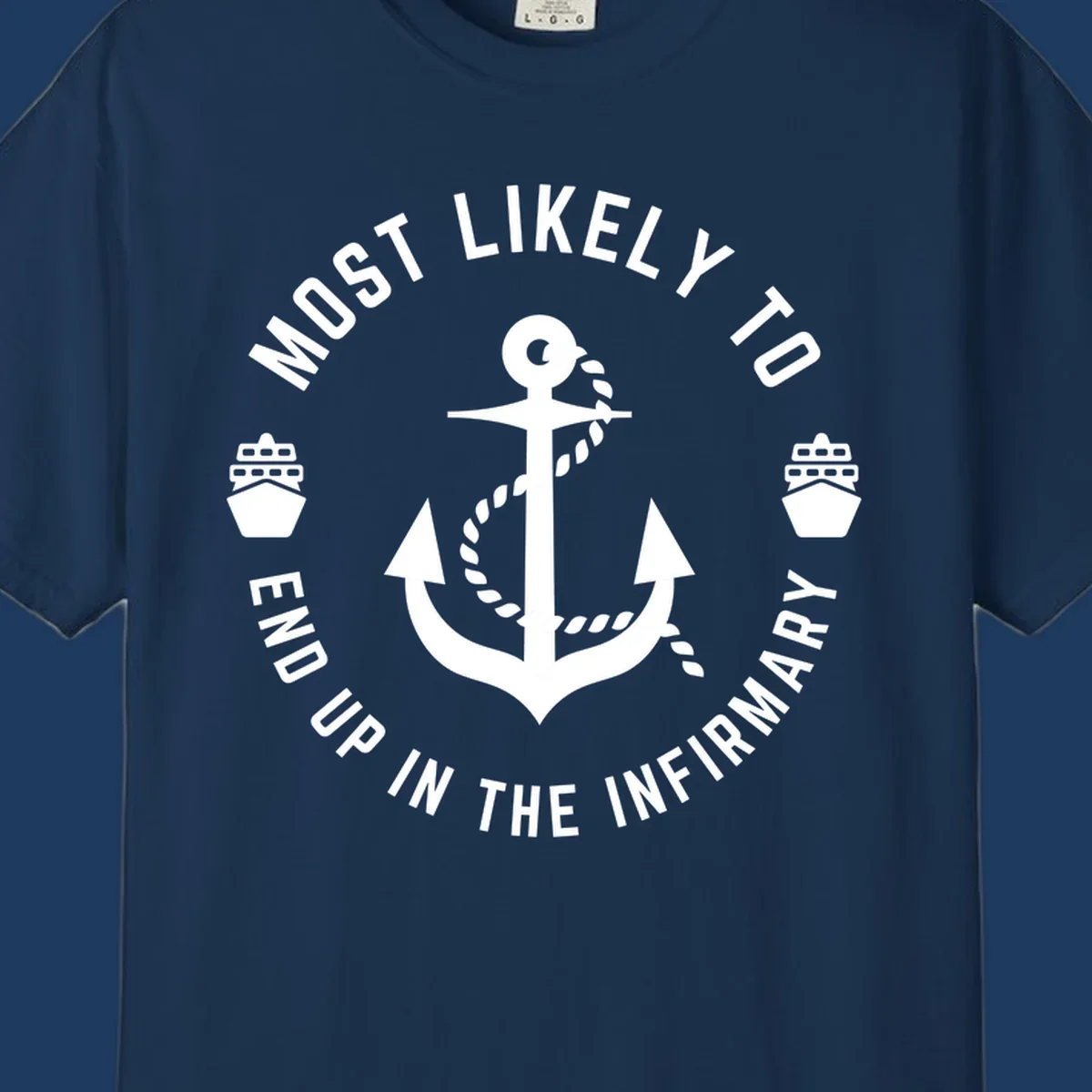 Nautical badge design with anchor and ships featuring text 'Most Likely To End Up In The Infirmary' for cruise humor shirt