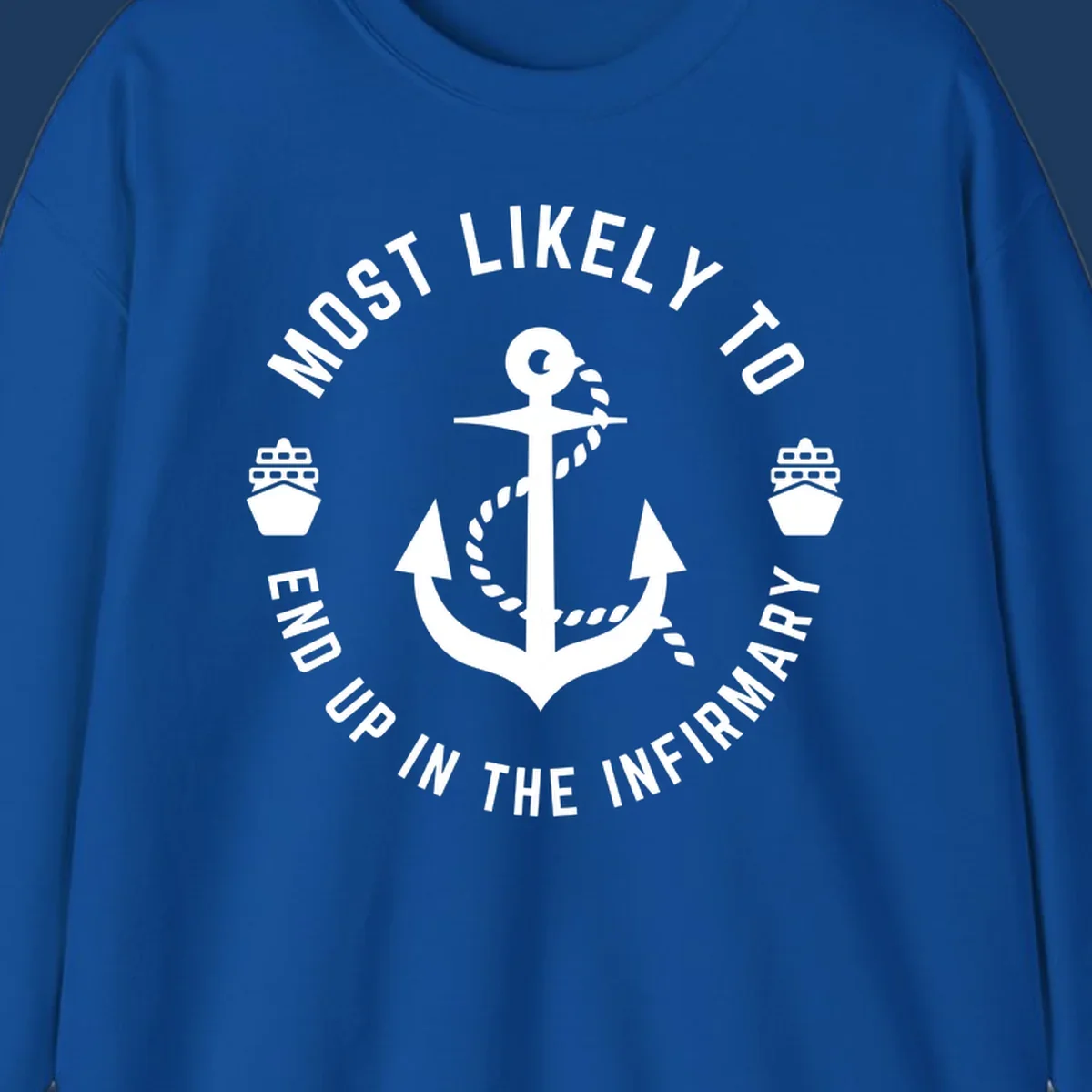 Nautical badge design with anchor and ships featuring text 'Most Likely To End Up In The Infirmary' for cruise humor shirt