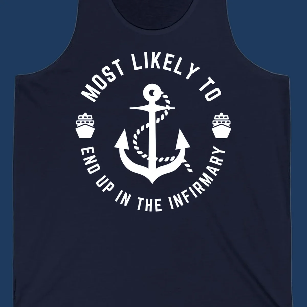 Nautical badge design with anchor and ships featuring text 'Most Likely To End Up In The Infirmary' for cruise humor shirt