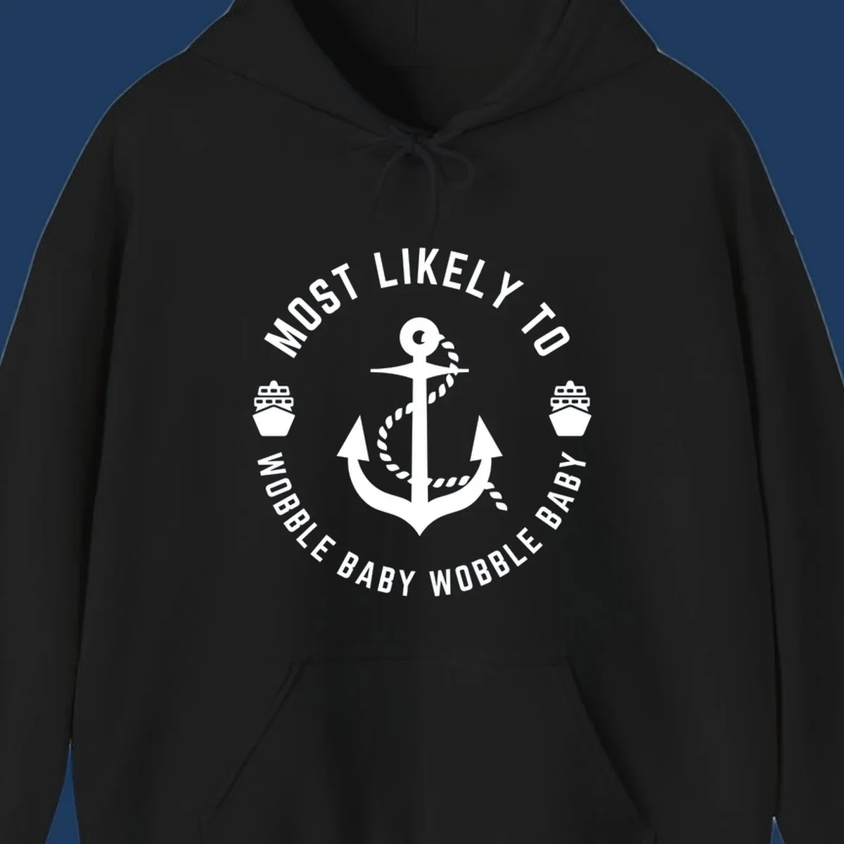 White anchor with rope and ship icons in circular badge design reading 'Most Likely To Wobble Baby Wobble Baby' on gray background