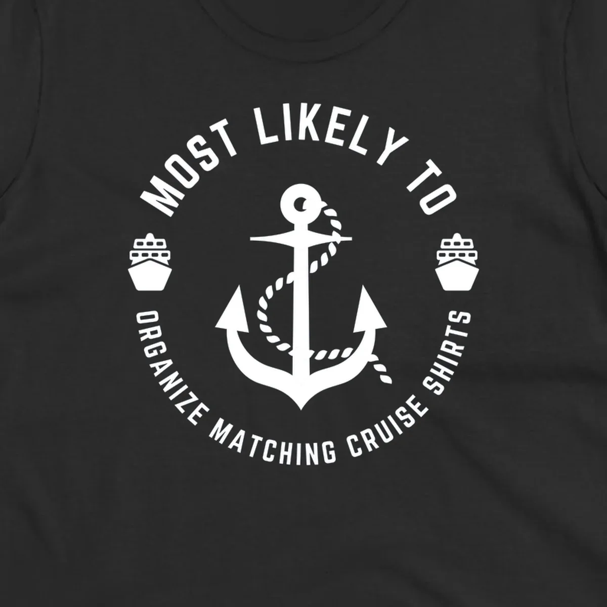 Nautical badge with anchor, rope, and cruise ships featuring 'Most Likely To Organize Matching Cruise Shirts' text
