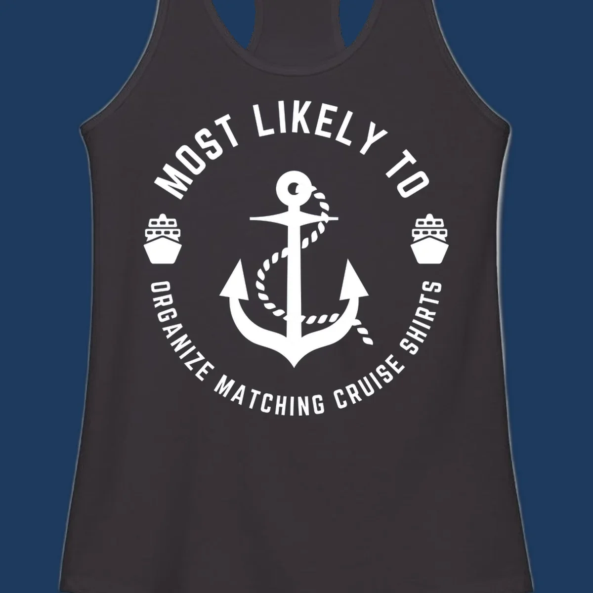 Nautical badge with anchor, rope, and cruise ships featuring 'Most Likely To Organize Matching Cruise Shirts' text