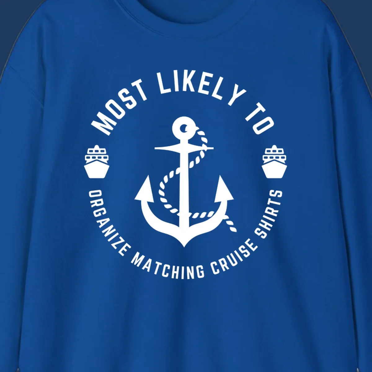 Nautical badge with anchor, rope, and cruise ships featuring 'Most Likely To Organize Matching Cruise Shirts' text
