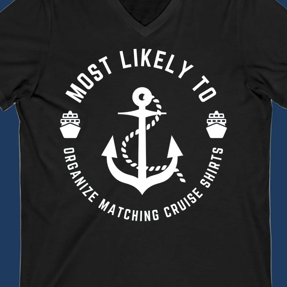 Nautical badge with anchor, rope, and cruise ships featuring 'Most Likely To Organize Matching Cruise Shirts' text