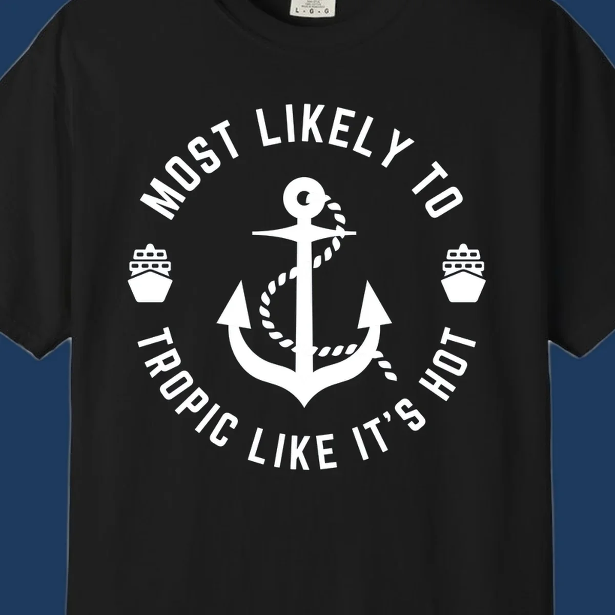 White anchor with rope on gray background, surrounded by circular text reading 'Most Likely To Tropical Like It's Hot' with cruise ship icons.