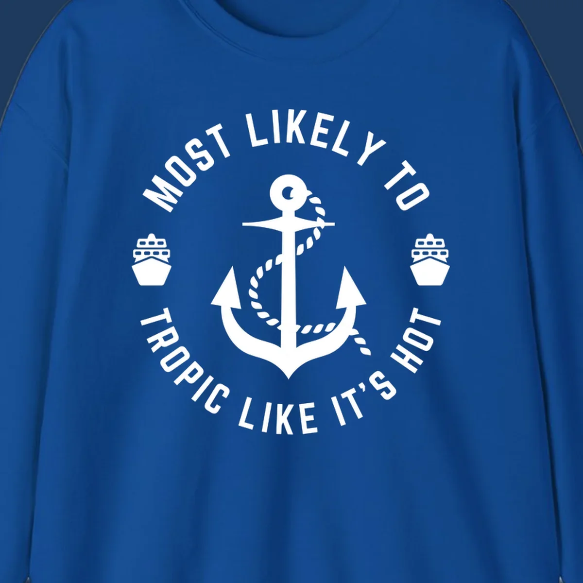 White anchor with rope on gray background, surrounded by circular text reading 'Most Likely To Tropical Like It's Hot' with cruise ship icons.
