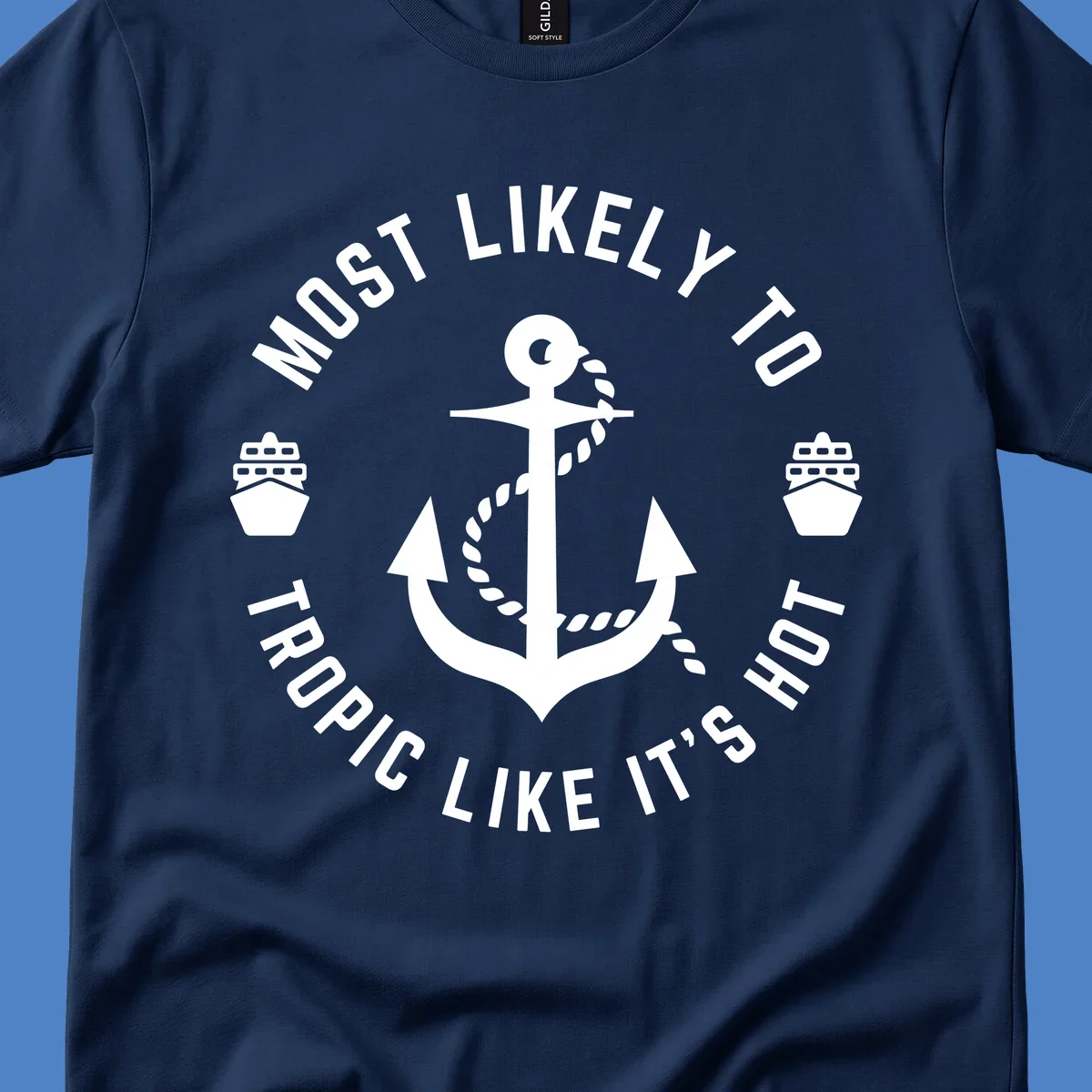 White anchor with rope on gray background, surrounded by circular text reading 'Most Likely To Tropical Like It's Hot' with cruise ship icons.