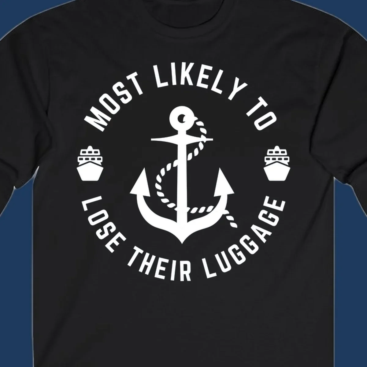 Circular nautical badge with anchor and rope design featuring 'Most Likely To Lose Their Luggage' text with ship icons