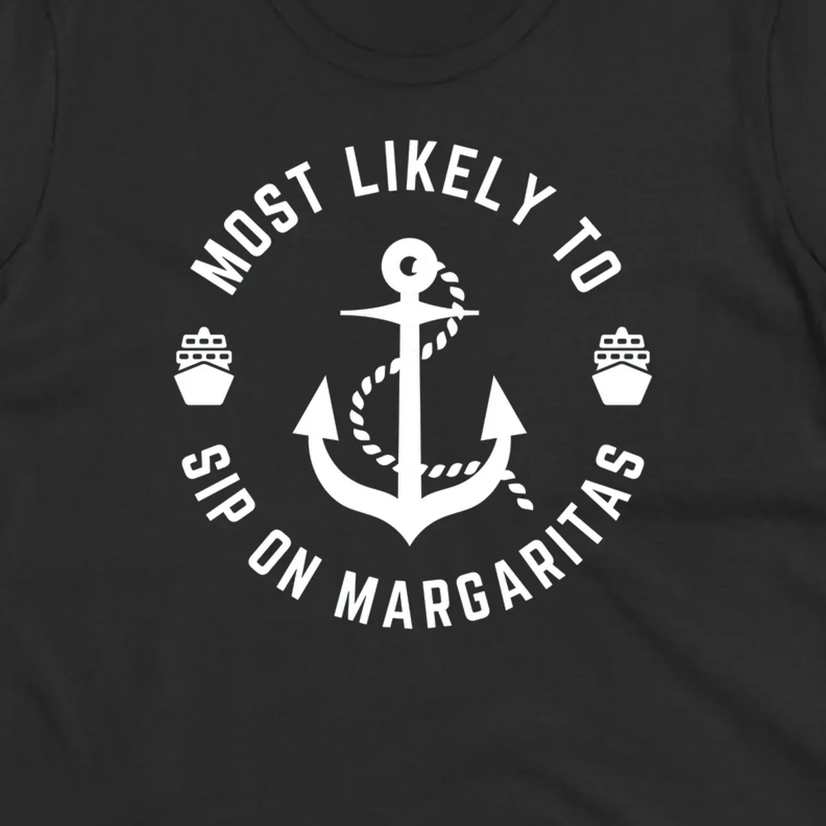 Circular nautical badge with anchor, rope, and cruise ships featuring text 'Most Likely To Ship On Margaritas' in white on gray background