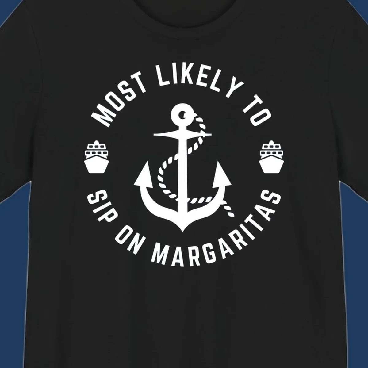Circular nautical badge with anchor, rope, and cruise ships featuring text 'Most Likely To Ship On Margaritas' in white on gray background