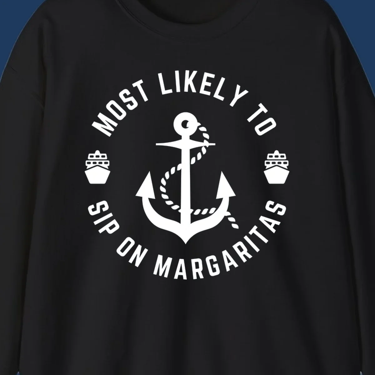 Circular nautical badge with anchor, rope, and cruise ships featuring text 'Most Likely To Ship On Margaritas' in white on gray background