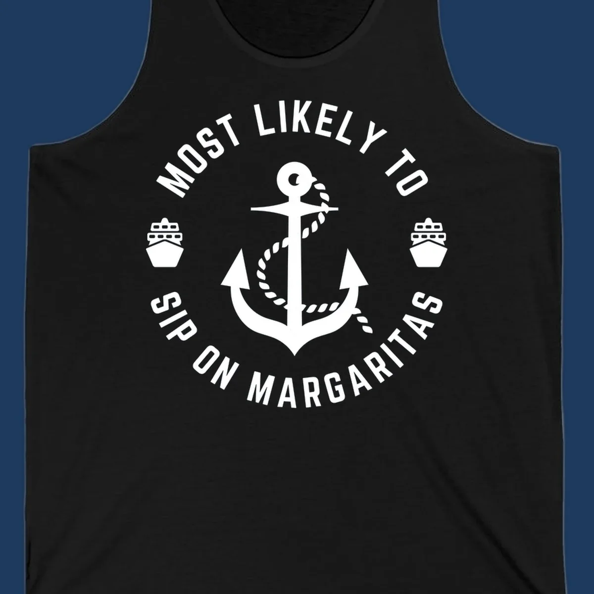 Circular nautical badge with anchor, rope, and cruise ships featuring text 'Most Likely To Ship On Margaritas' in white on gray background