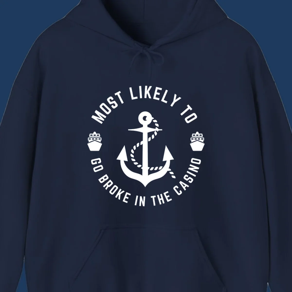 Circular nautical badge with anchor and rope, text reading 'Most Likely To Go Broke In The Casino' around the border, ship icons on sides