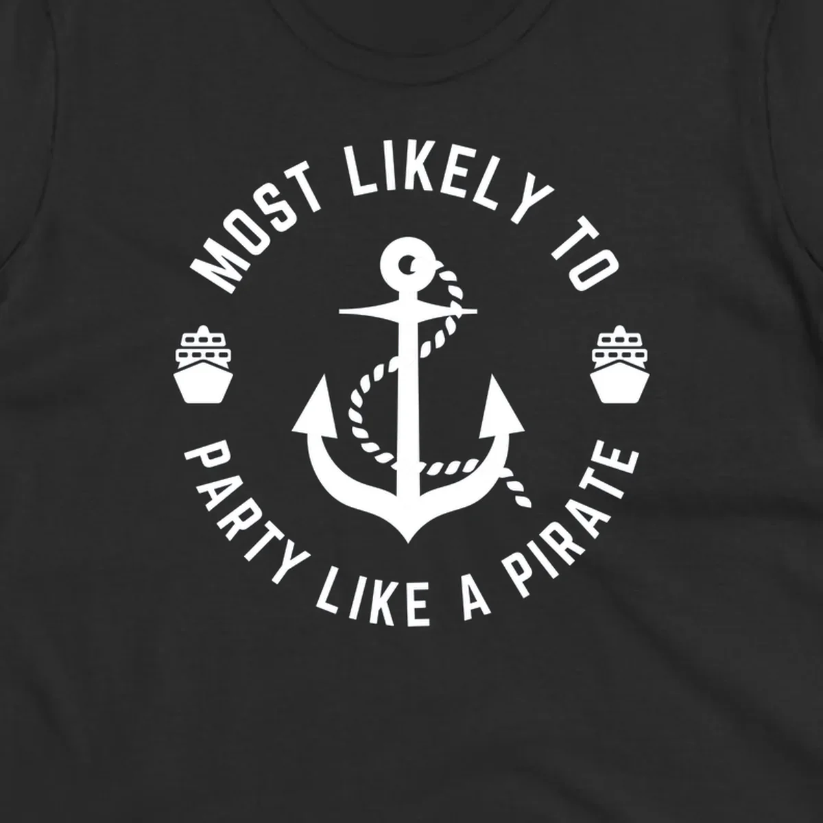 Circular badge design with anchor and rope, ship icons, text reading 'Most Likely To Party Like A Pirate' around the border