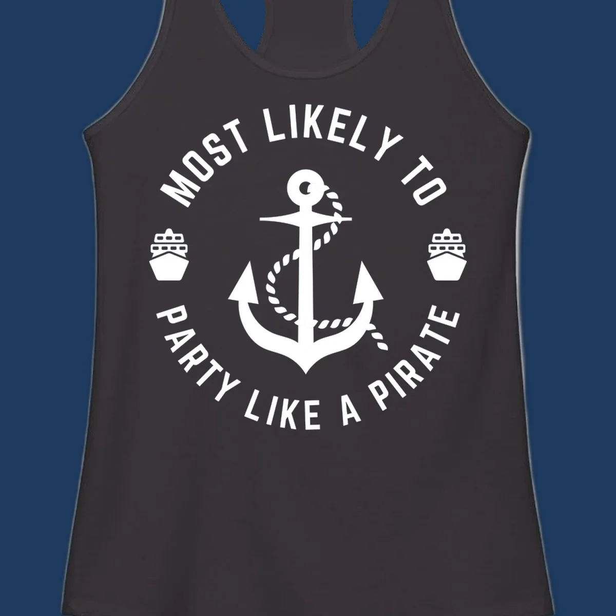 Circular badge design with anchor and rope, ship icons, text reading 'Most Likely To Party Like A Pirate' around the border
