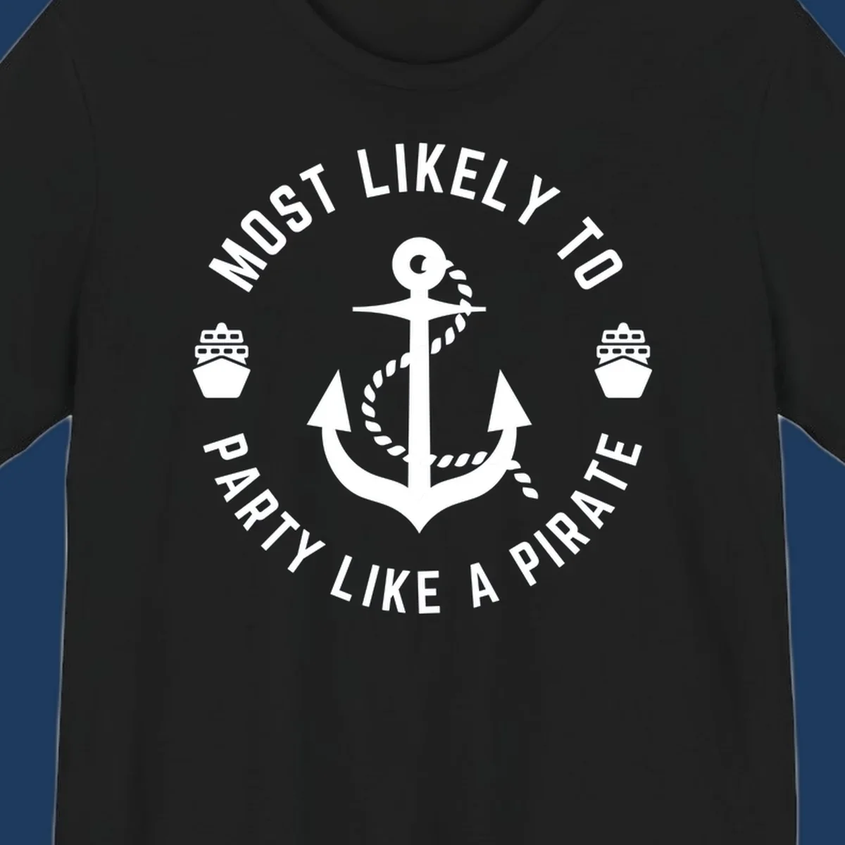 Circular badge design with anchor and rope, ship icons, text reading 'Most Likely To Party Like A Pirate' around the border