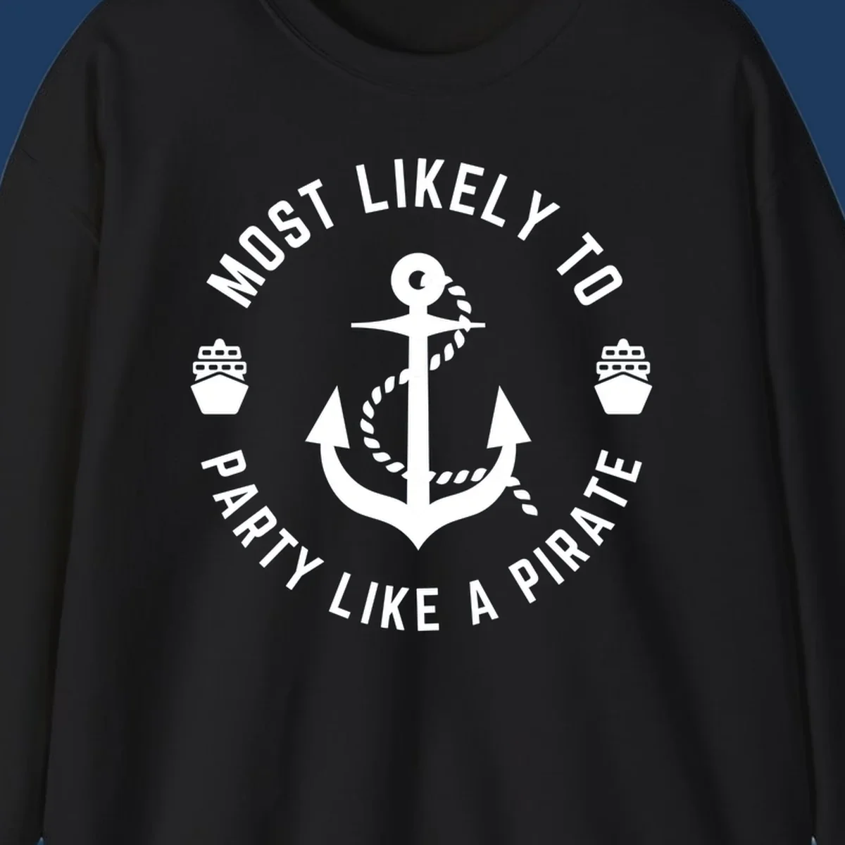 Circular badge design with anchor and rope, ship icons, text reading 'Most Likely To Party Like A Pirate' around the border
