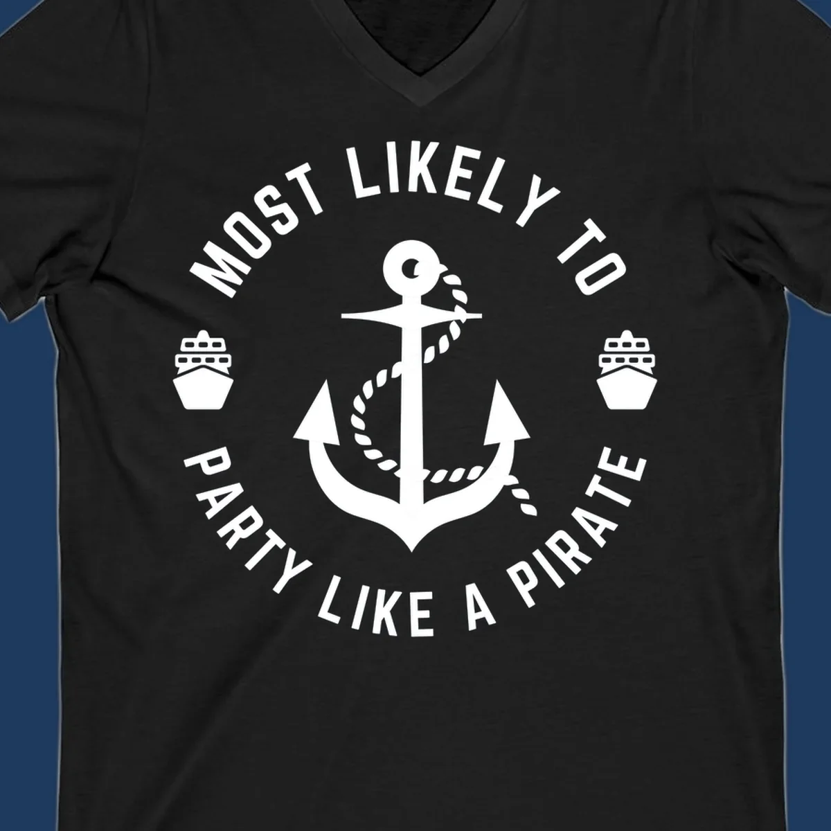 Circular badge design with anchor and rope, ship icons, text reading 'Most Likely To Party Like A Pirate' around the border