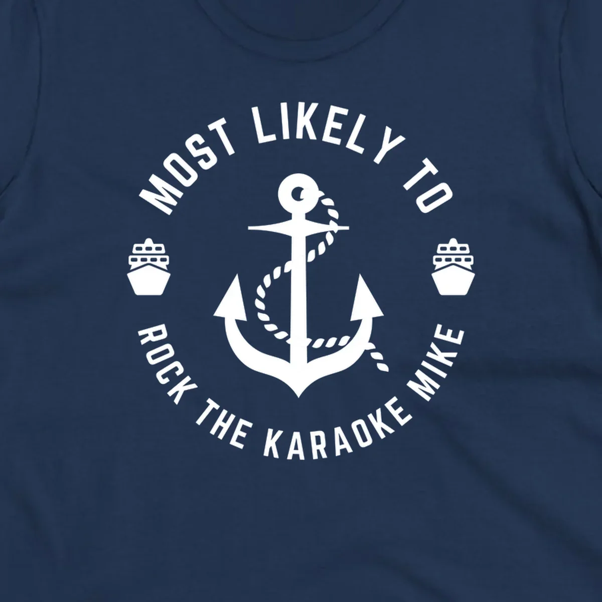 White anchor with rope and ship icons surrounded by text reading 'Most Likely To Rock The Karaoke Mike' on gray background