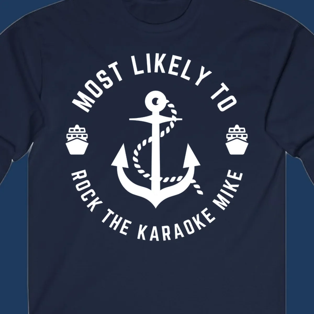 White anchor with rope and ship icons surrounded by text reading 'Most Likely To Rock The Karaoke Mike' on gray background