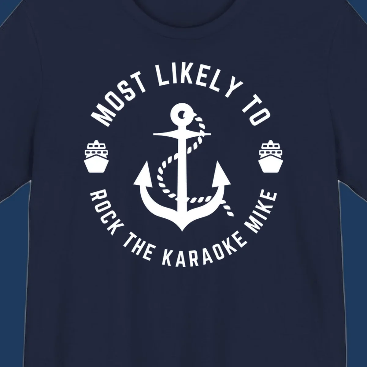 White anchor with rope and ship icons surrounded by text reading 'Most Likely To Rock The Karaoke Mike' on gray background