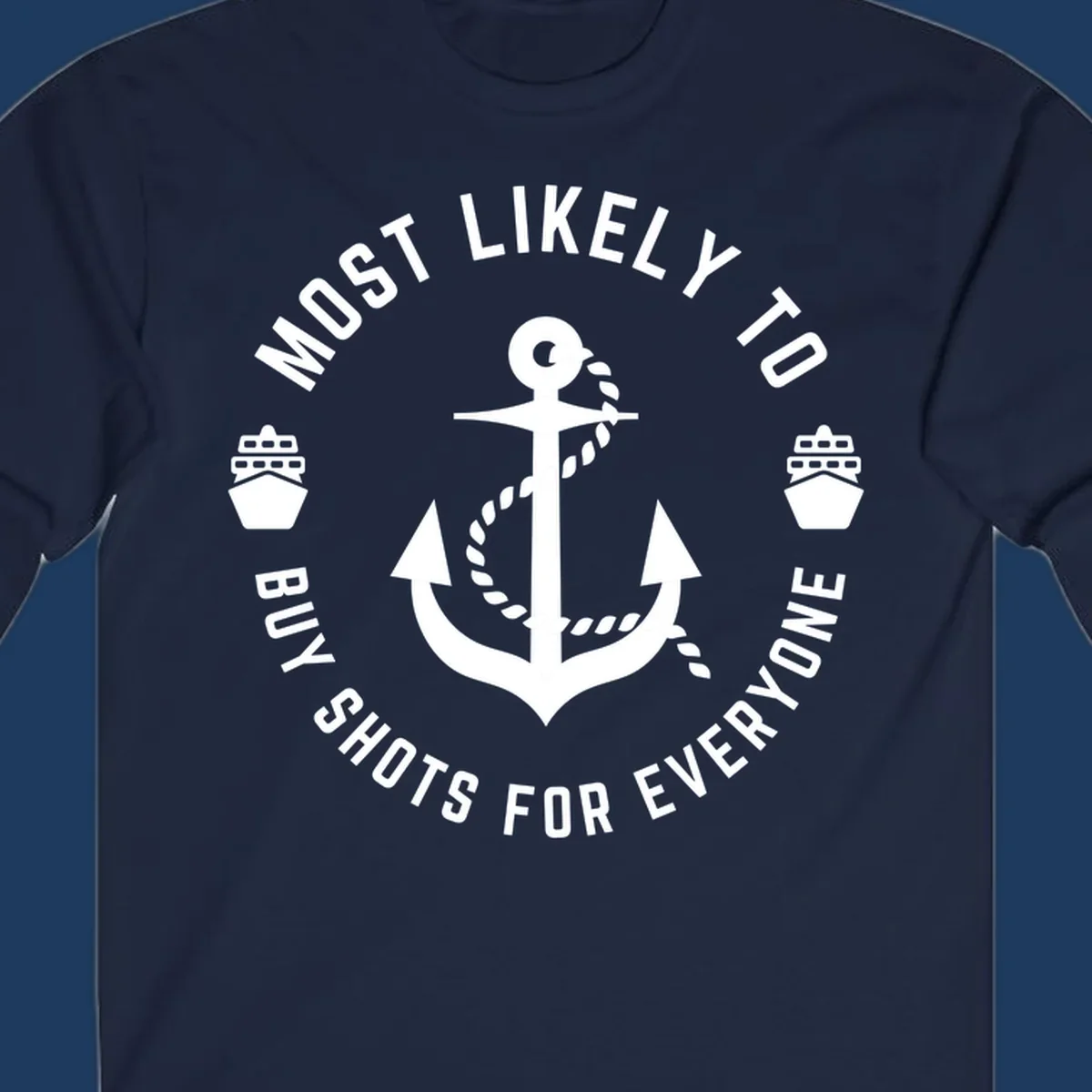 Circular nautical badge with anchor and ships showing 'Most Likely To Buy Shots For Everyone' superlative text