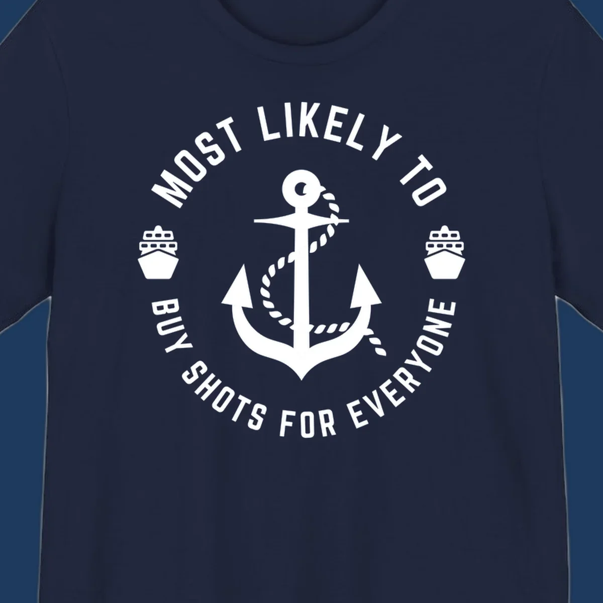 Circular nautical badge with anchor and ships showing 'Most Likely To Buy Shots For Everyone' superlative text