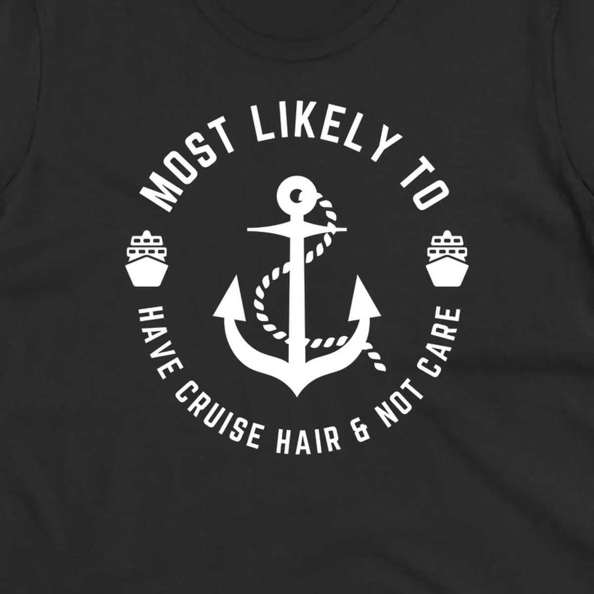 Nautical badge design with anchor, rope, and ships featuring 'Most Likely To Have Cruise Hair & Not Care' text