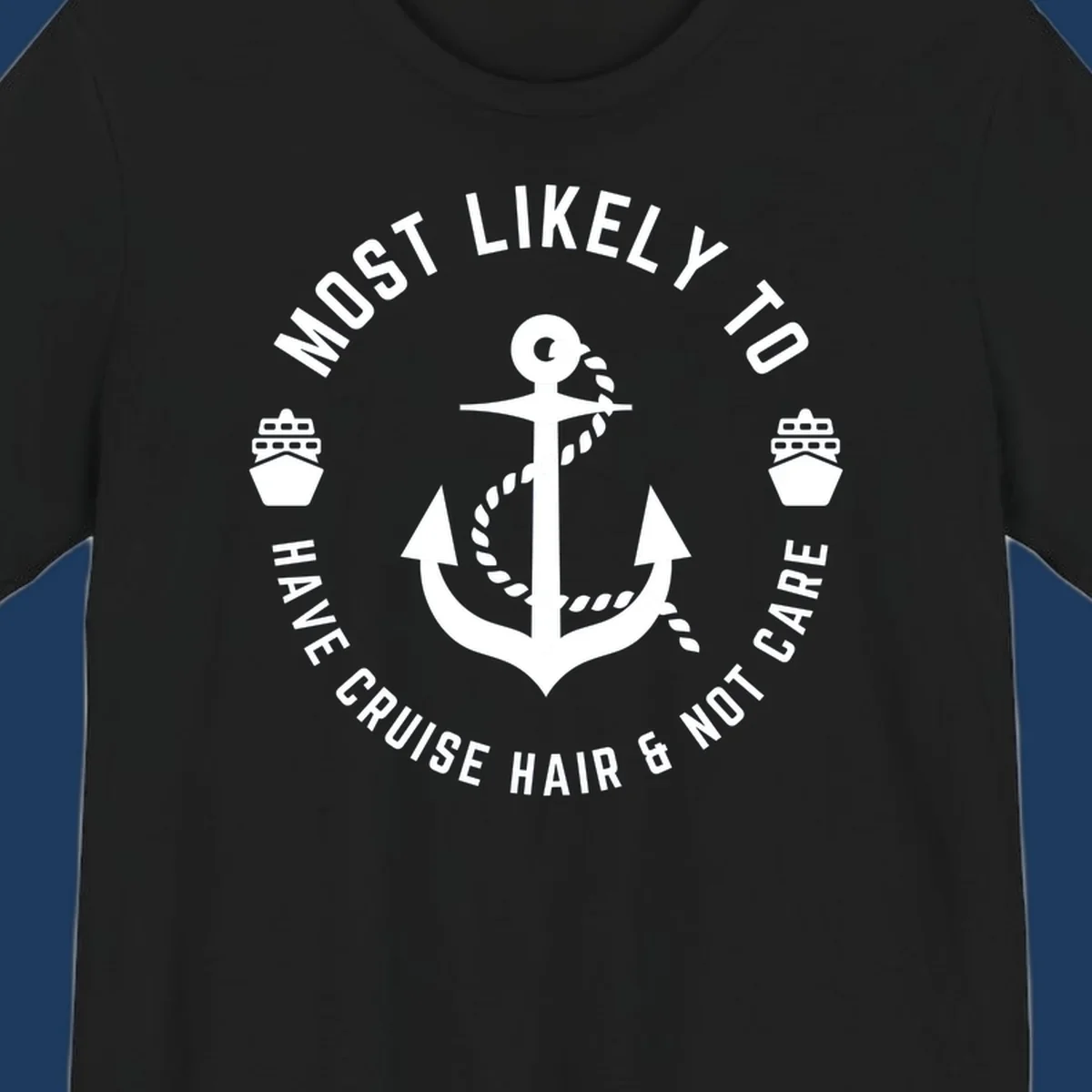 Nautical badge design with anchor, rope, and ships featuring 'Most Likely To Have Cruise Hair & Not Care' text
