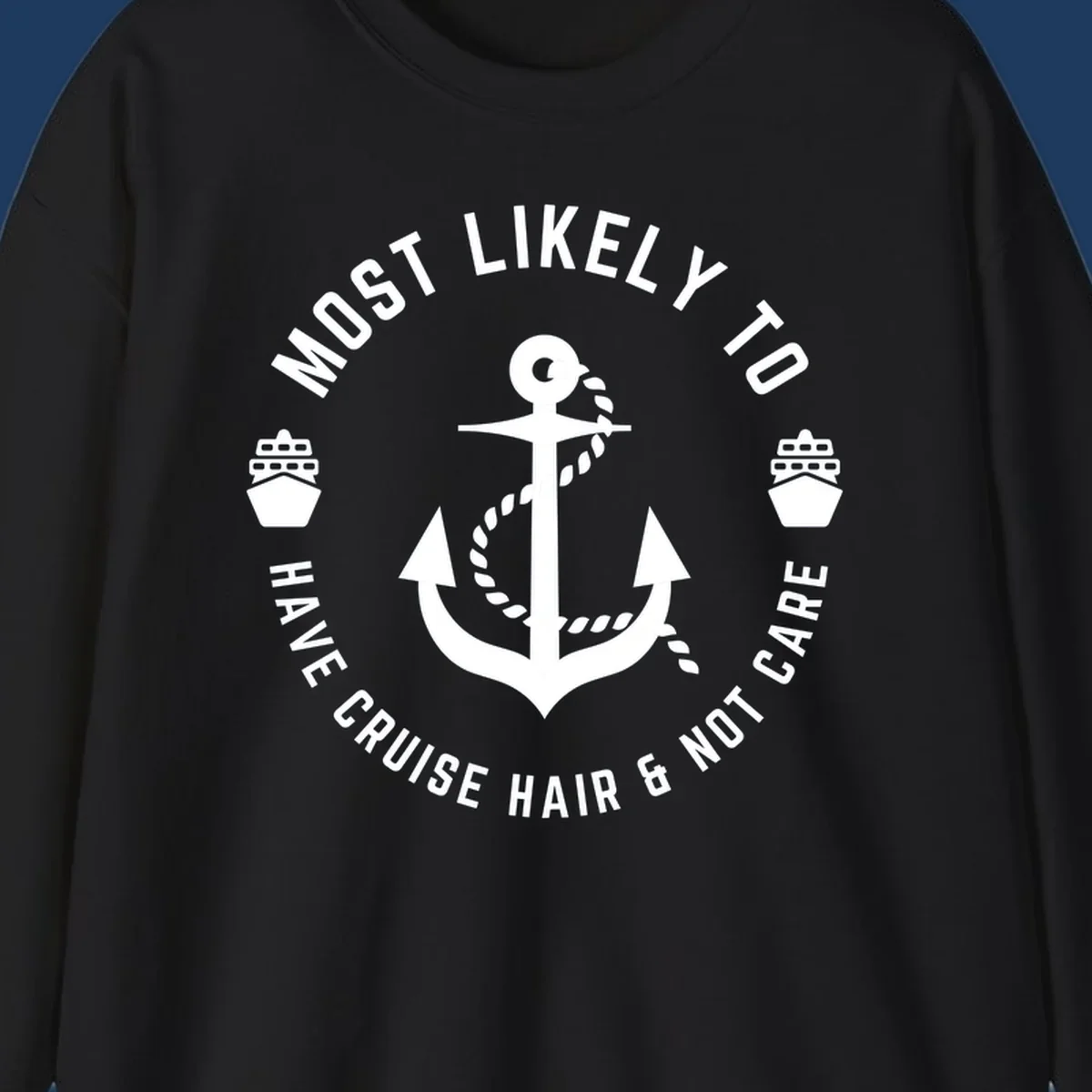 Nautical badge design with anchor, rope, and ships featuring 'Most Likely To Have Cruise Hair & Not Care' text