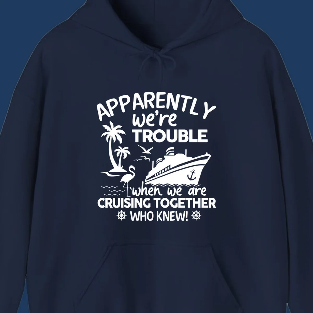 Gray design with white cruise ship, palm trees, flamingo and nautical icons with text 'Apparently we're trouble when we are cruising together who knew'