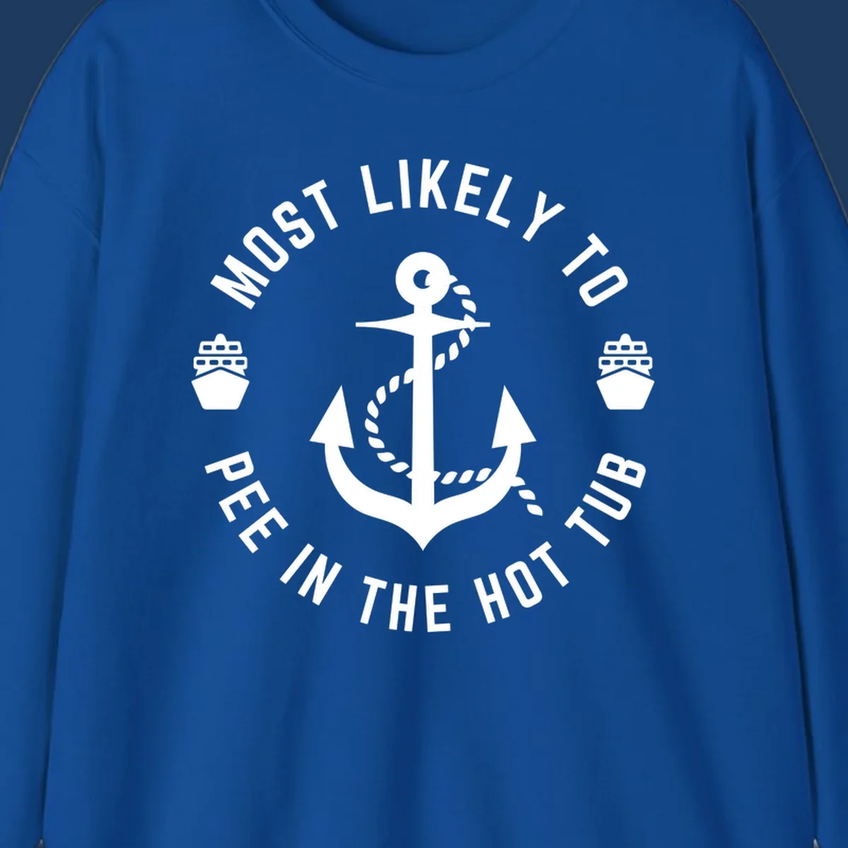 White anchor with rope design surrounded by circular text reading 'Most Likely To Pee In The Hot Tub' with small ship icons on gray background
