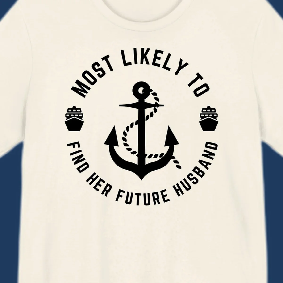 Nautical badge design with anchor and ships, text reads 'Most Likely To Find Her Future Husband' in circular formation