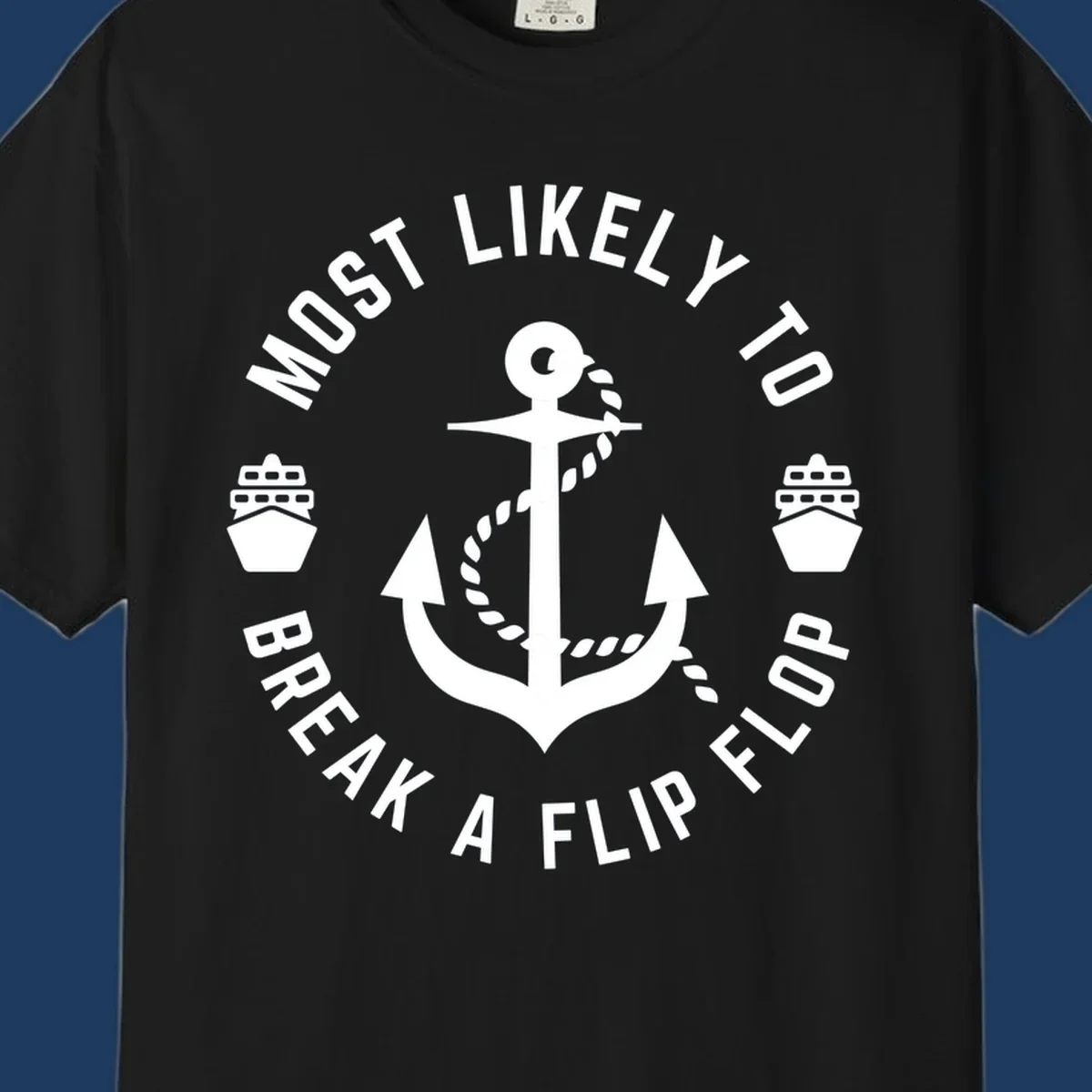 Circular nautical badge with anchor and rope design, text reading 'Most Likely To Break A Flip Flop' around the border, cruise ship icons