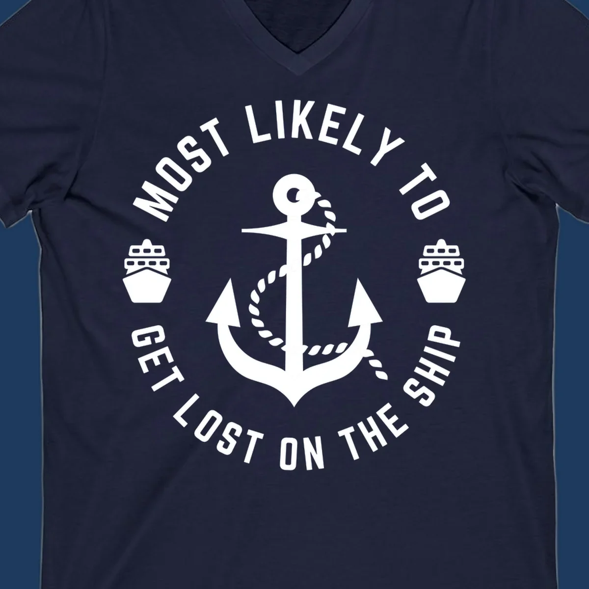 White anchor with rope design surrounded by circular text reading 'Most Likely To Get Lost On The Ship' with ship icons, nautical humor graphic