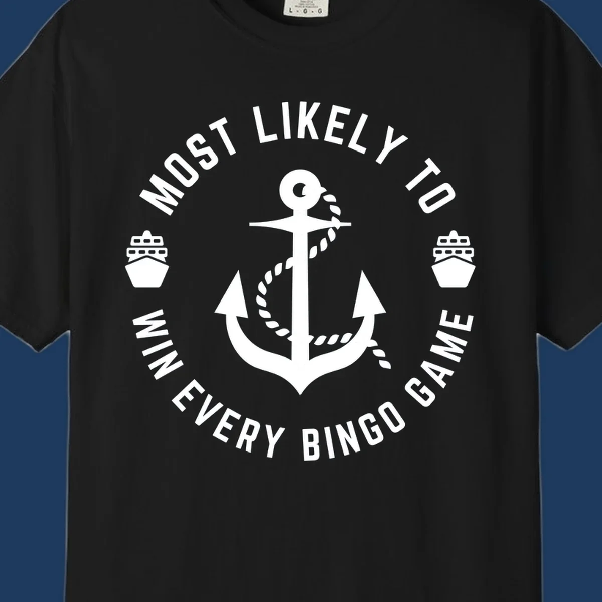 Nautical badge design with anchor and ships, text reads 'Most Likely To Win Every Bingo Game' in circular border