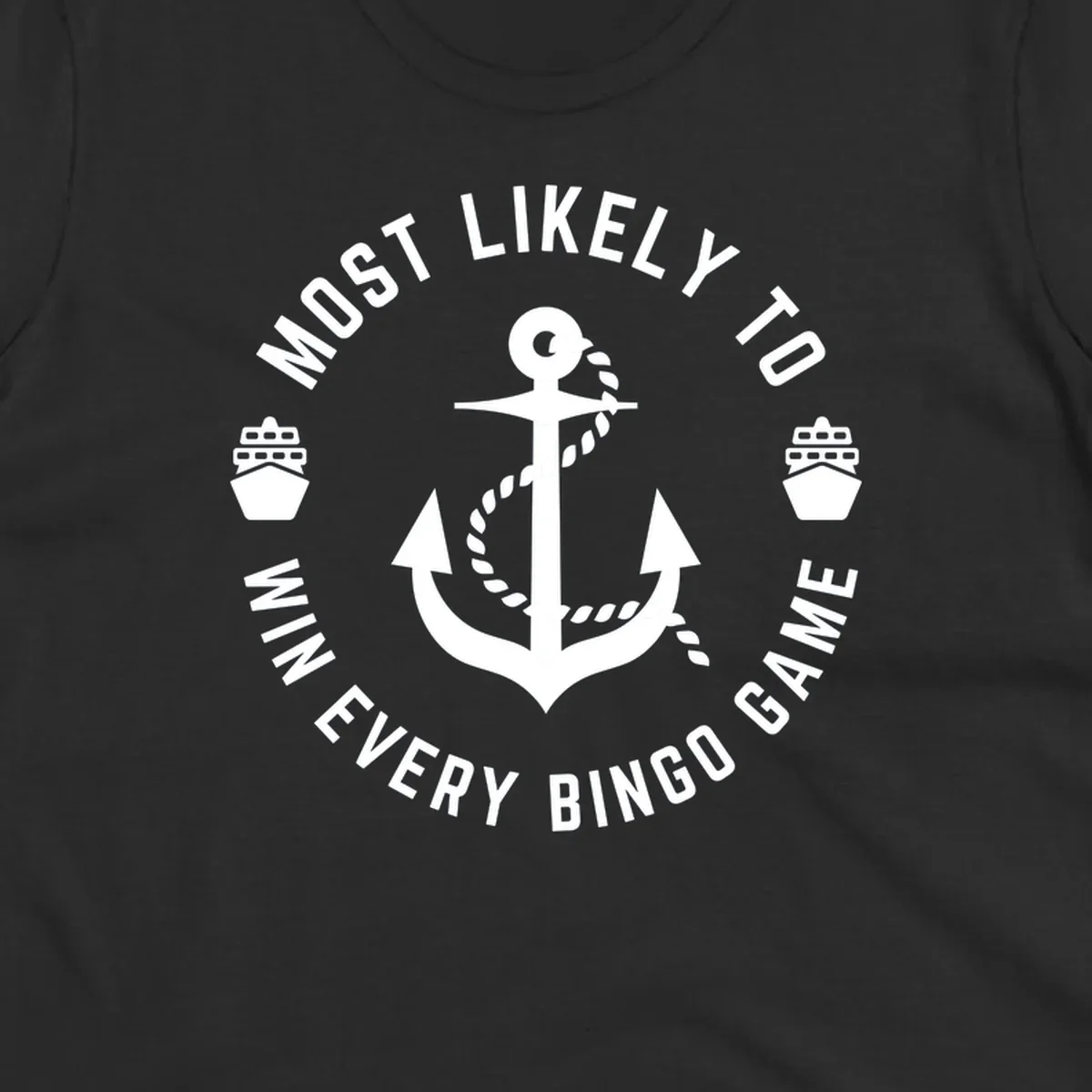 Nautical badge design with anchor and ships, text reads 'Most Likely To Win Every Bingo Game' in circular border