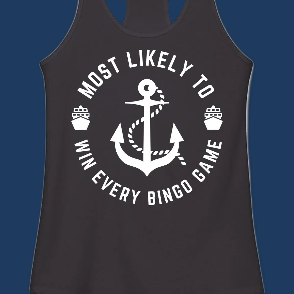 Nautical badge design with anchor and ships, text reads 'Most Likely To Win Every Bingo Game' in circular border