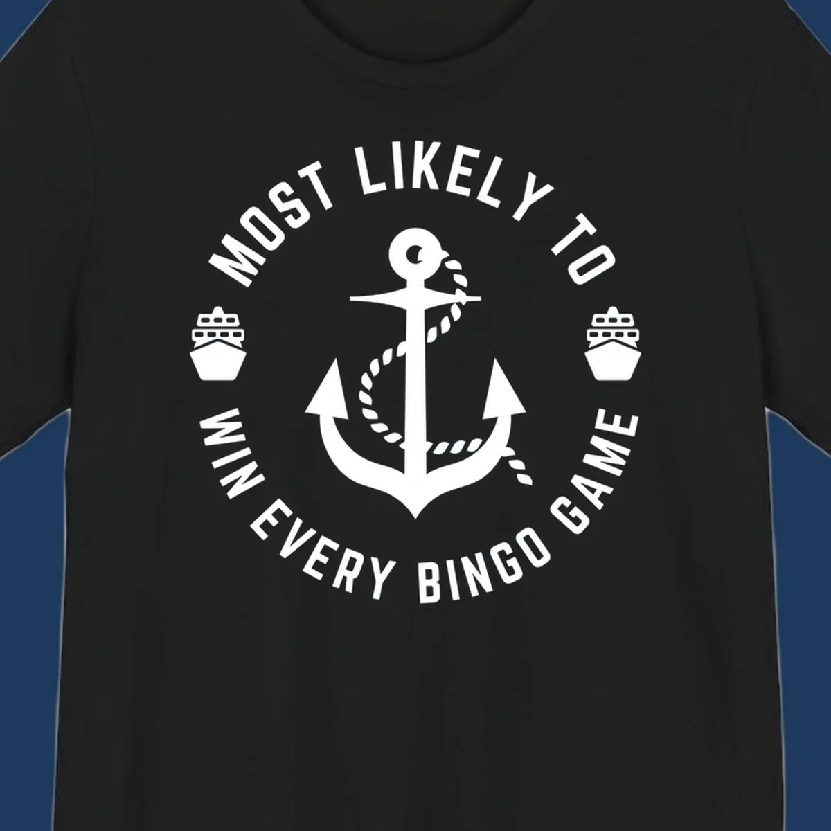 Nautical badge design with anchor and ships, text reads 'Most Likely To Win Every Bingo Game' in circular border