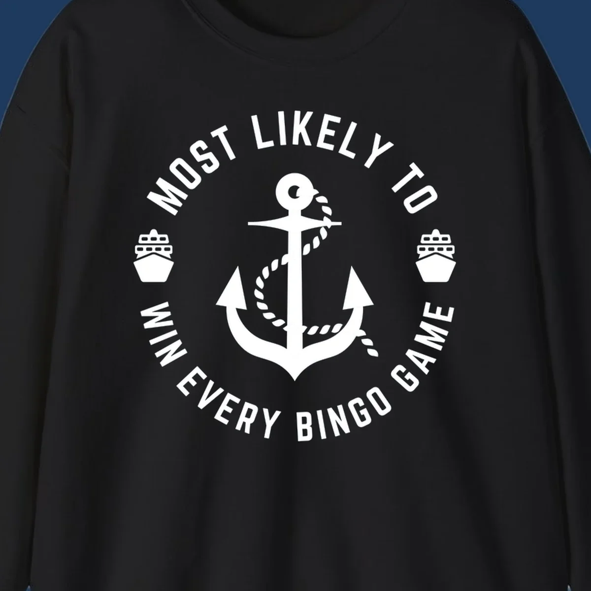 Nautical badge design with anchor and ships, text reads 'Most Likely To Win Every Bingo Game' in circular border