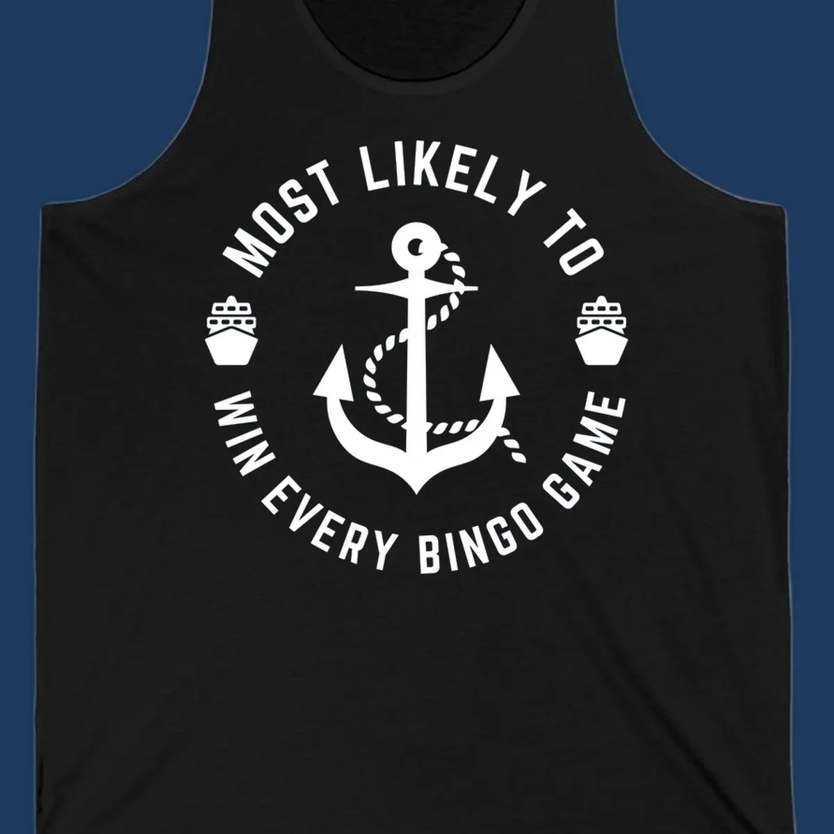 Nautical badge design with anchor and ships, text reads 'Most Likely To Win Every Bingo Game' in circular border