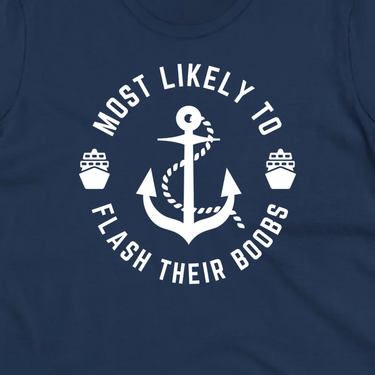 Nautical badge with anchor, rope, cruise ships, and 'Most Likely To Flash Their Boobs' text