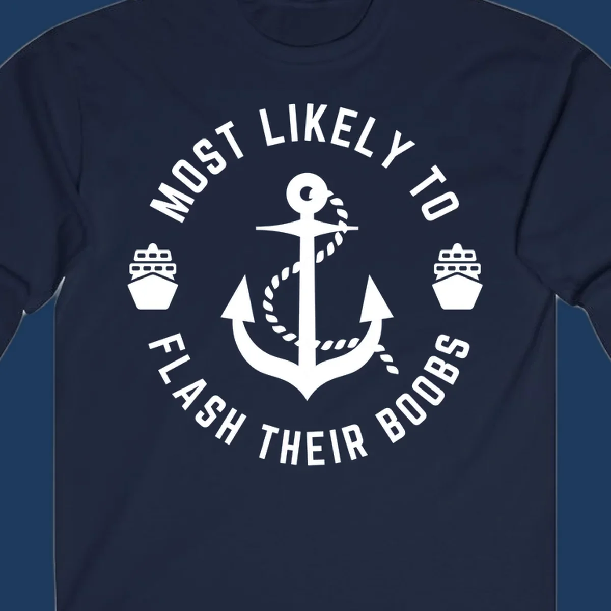 Nautical badge with anchor, rope, cruise ships, and 'Most Likely To Flash Their Boobs' text
