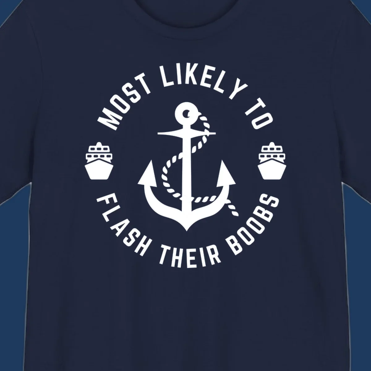 Nautical badge with anchor, rope, cruise ships, and 'Most Likely To Flash Their Boobs' text